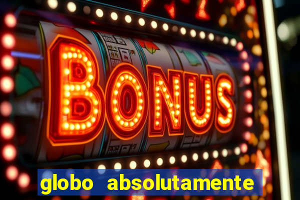 globo absolutamente tudo noticias